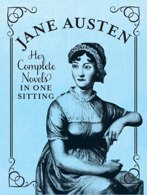 Jane Austen - The Complete Novels in One Sitting