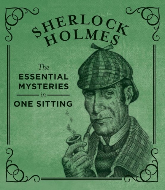 Sherlock Holmes - The Essential Mysteries in One Sitting