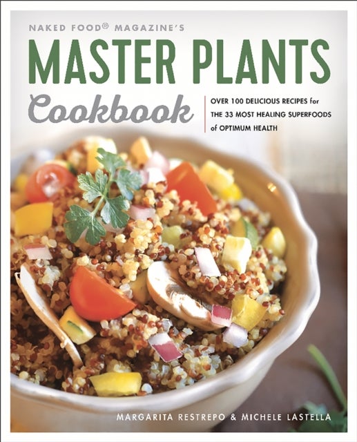 Master Plants Cookbook - The 33 Most Healing Superfoods for Optimum Health
