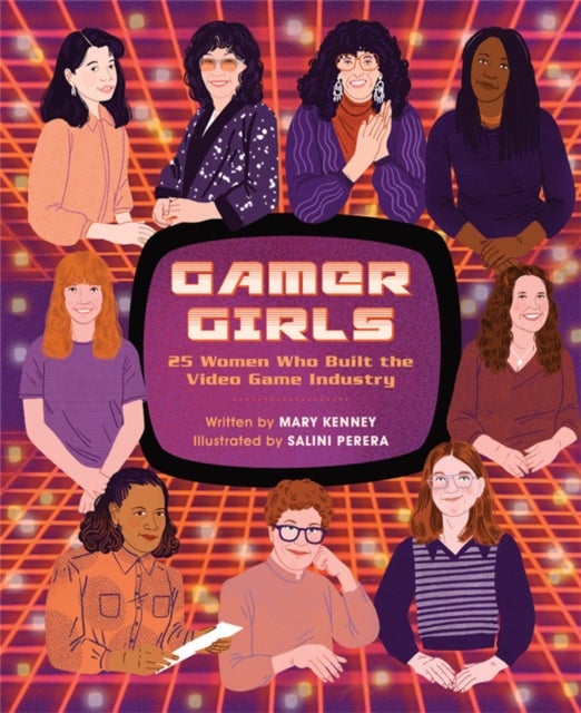 Gamer Girls - 25 Women Who Built the Video Game Industry