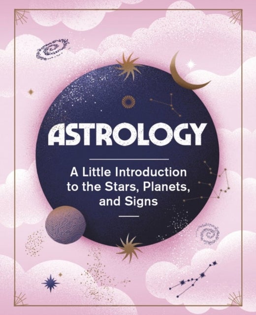 Astrology - A Little Introduction to the Stars, Planets, and Signs