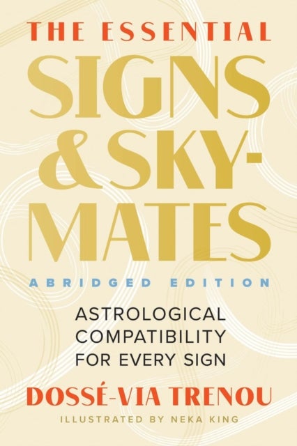 The Essential Signs & Skymates (Abridged Edition) - Astrological Compatibility for Every Sign