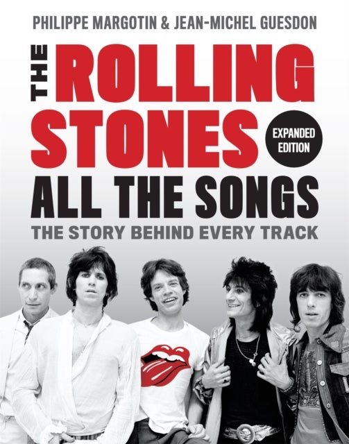 The Rolling Stones All the Songs Expanded Edition - The Story Behind Every Track