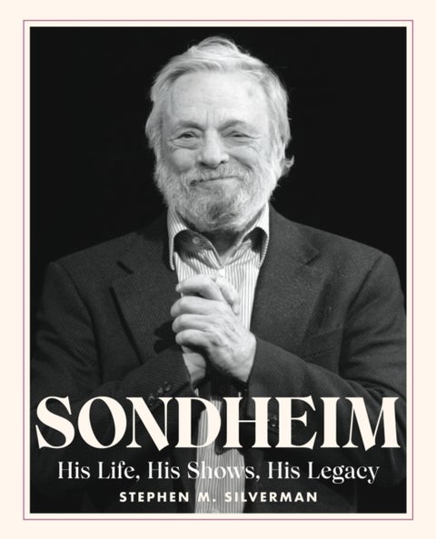 Sondheim - His Life, His Shows, His Legacy