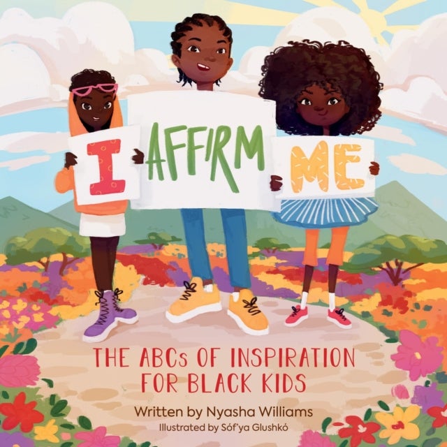 I Affirm Me - The ABCs of Inspiration for Black Kids
