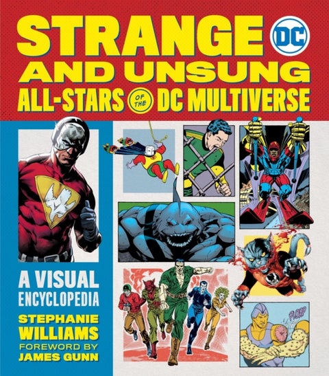 Strange and Unsung All-Stars of the DC Multiverse - A Visual Encyclopedia