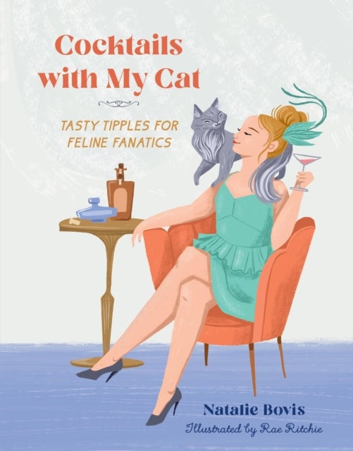 Cocktails with My Cat - Tasty Tipples for Feline Fanatics