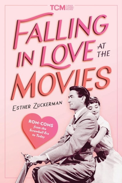 Falling in Love at the Movies - The Impact of Rom Coms from the Screwball Era to Today