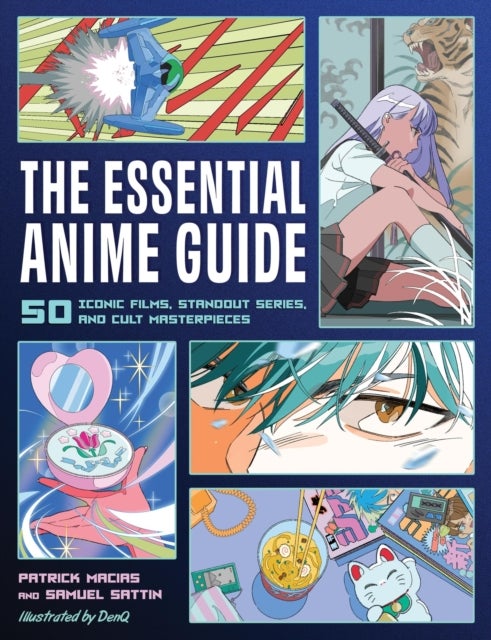 The Essential Anime Guide - 50 Iconic Films, Standout Series, and Cult Masterpieces