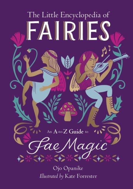 The Little Encyclopedia of Fairies - An A-to-Z Guide to Fae Magic