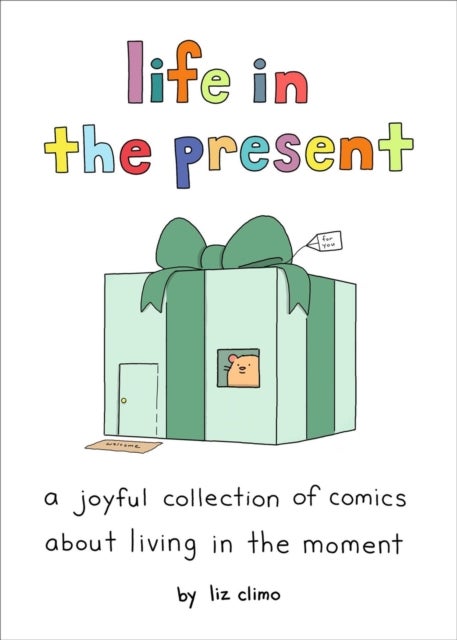Life in the Present - A Joyful Collection of Comics About Living in the Moment