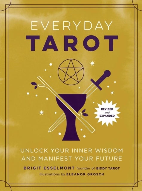 Everyday Tarot (Revised and Expanded Paperback) - Unlock Your Inner Wisdom and Manifest Your Future