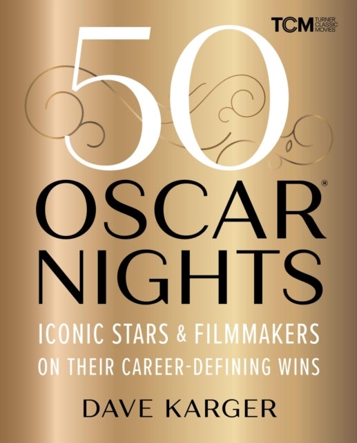 50 Oscar Nights - Iconic Stars and Filmmakers on Their Career-Defining Wins