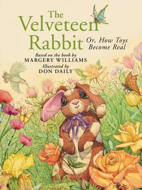The Velveteen Rabbit - Or, How Toys Become Real