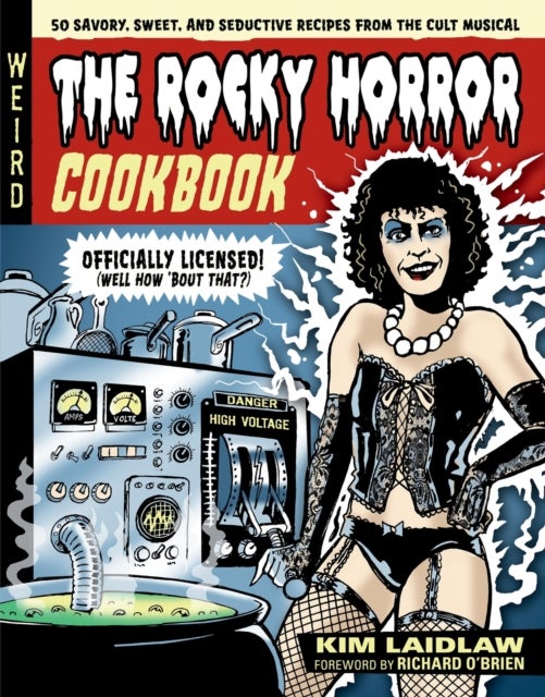 The Rocky Horror Cookbook - 50 Savory, Sweet, and Seductive Recipes from the Cult Musical [Officially Licensed]