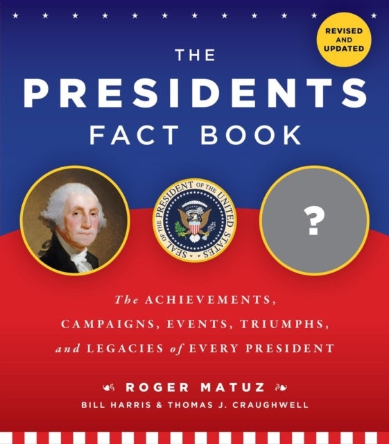 The Presidents Fact Book - The Achievements, Campaigns, and Legacies of Every President