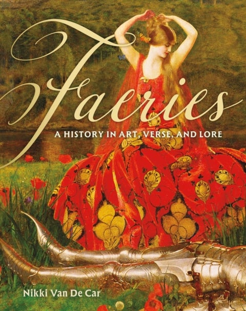 Faeries - A History in Art, Verse, and Lore