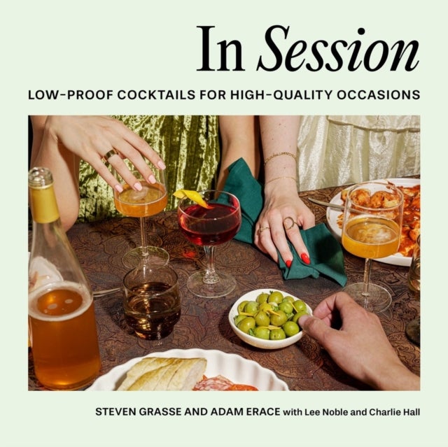 In Session - Low-Proof Cocktails for High-Quality Occasions