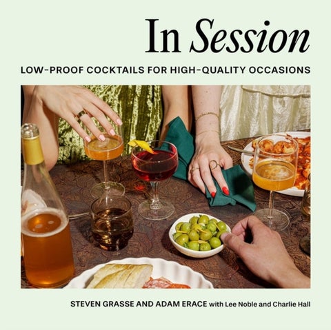 In Session - Low-Proof Cocktails for High-Quality Occasions