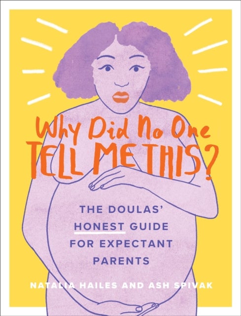 Why Did No One Tell Me This? - The Doulas' (Honest) Guide for Expectant Parents