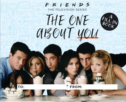 Friends: The One About You - A Fill-In Book
