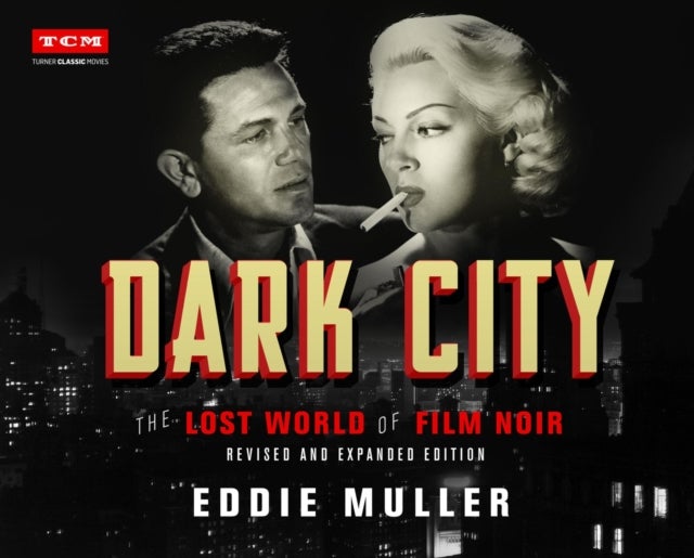 Dark City - The Lost World of Film Noir (Revised and Expanded Edition)