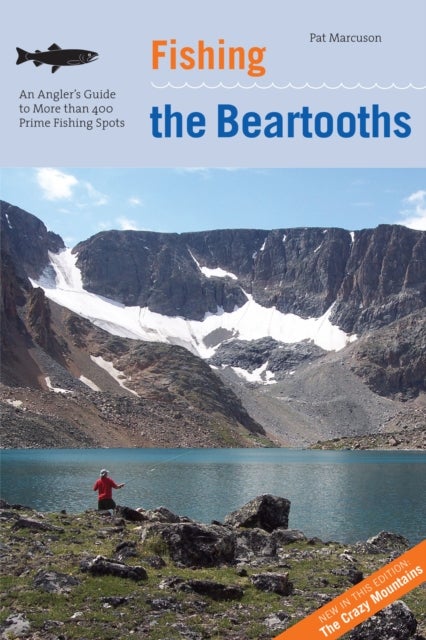 Fishing the Beartooths - An Angler's Guide To More Than 400 Prime Fishing Spots