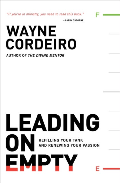 Leading on Empty - Refilling Your Tank and Renewing Your Passion