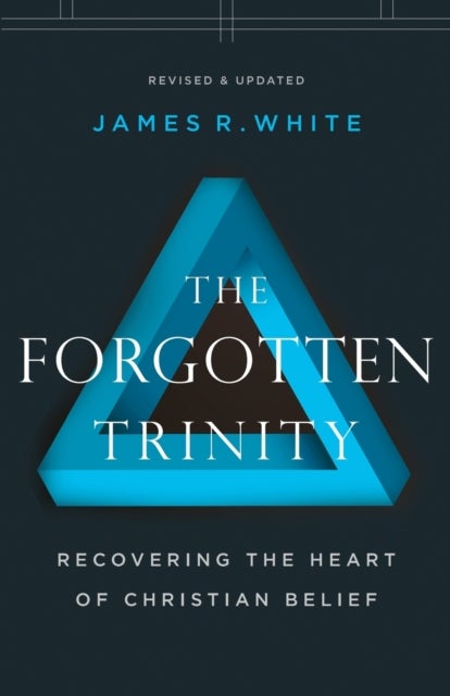 The Forgotten Trinity ¿ Recovering the Heart of Christian Belief