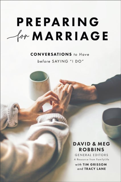 Preparing for Marriage ¿ Conversations to Have before Saying "I Do"