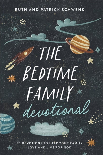 The Bedtime Family Devotional - 90 Devotions to Help Your Family Love and Live for God