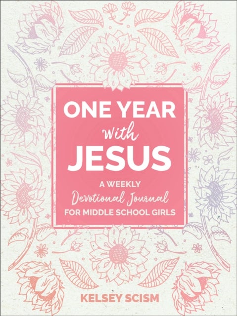 One Year with Jesus - A Weekly Devotional Journal for Middle School Girls