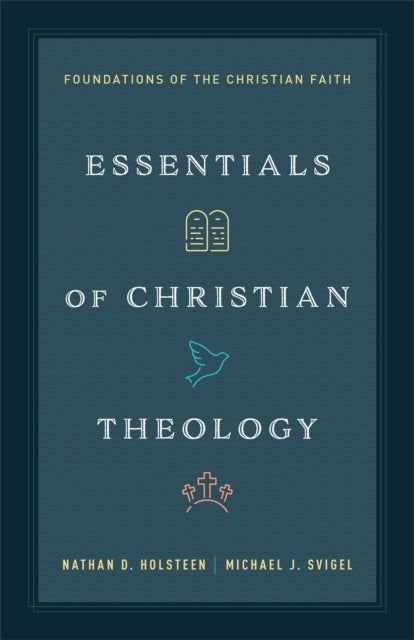 Essentials of Christian Theology - Foundations of the Christian Faith