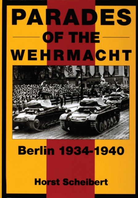 Parades of the Wehrmacht - Berlin 1934-1940
