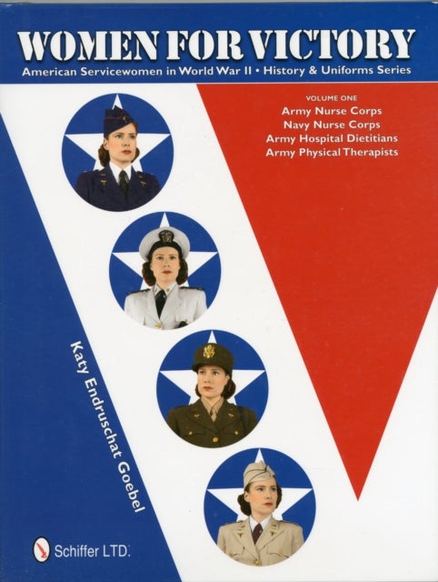 Women for Victory - Army Nurse Corps, Navy Nurse Corps, Army Hospital Dietitians, Army Physical Therapists
