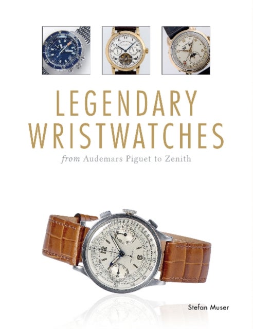 Legendary Wristwatches - From Audemars Piguet to Zenith