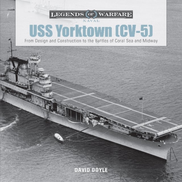 USS Yorktown (CV-5) - From Design and Construction to the Battles of Coral Sea and Midway