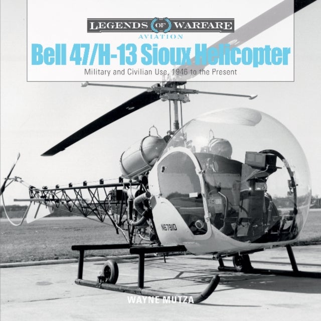 Bell 47/H-13 Sioux Helicopter - Military and Civilian Use, 1946 to the Present