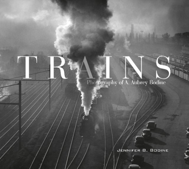 Trains: Photography of A. Aubrey Bodine - Photography of A. Aubrey Bodine