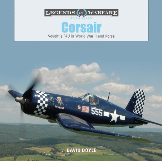 Corsair: Vought's F4U in World War II and Korea - Vought's F4U in World War II and Korea