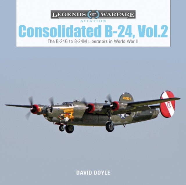 Consolidated B-24 Vol.2 - The B-24G to B-24M Liberators in World War II