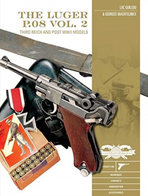 The Luger P.08, Vol. 2 - Third Reich and Post-WWII Models