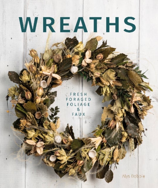 Wreaths - Fresh, Foliage, Foraged, and Faux