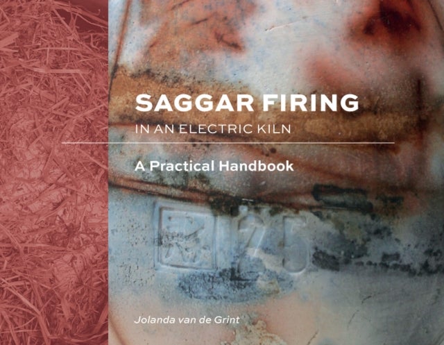 Saggar Firing in an Electric Kiln - A Practical Handbook