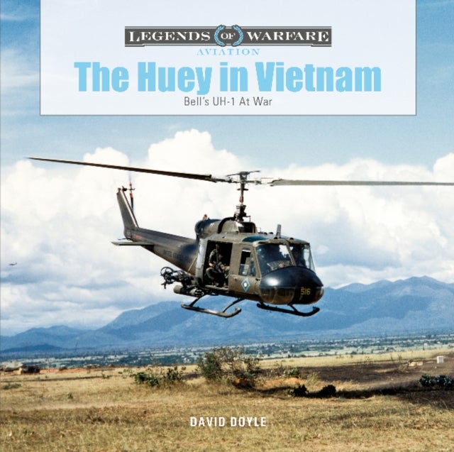 The Huey in Vietnam - Bell’s UH-1 at War