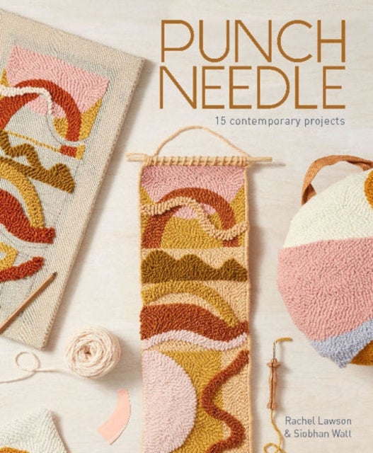 Punch Needle - 15 Contemporary Projects (A Step-by-Step Guide to the Art of Punch-Needle Embroidery with Patterns for Modern DIY Purses, Bags, Toys, Rugs, Pillows, Wall Art, and More)