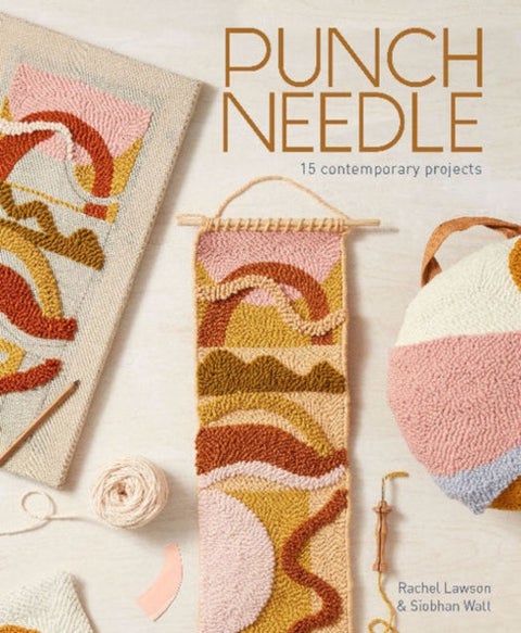 Punch Needle - 15 Contemporary Projects (A Step-by-Step Guide to the Art of Punch-Needle Embroidery with Patterns for Modern DIY Purses, Bags, Toys, Rugs, Pillows, Wall Art, and More)