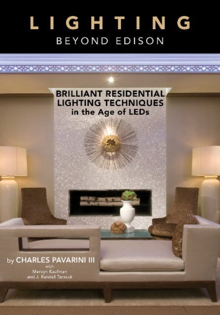Lighting beyond Edison - Brilliant Residential Lighting Techniques in the Age of LEDs