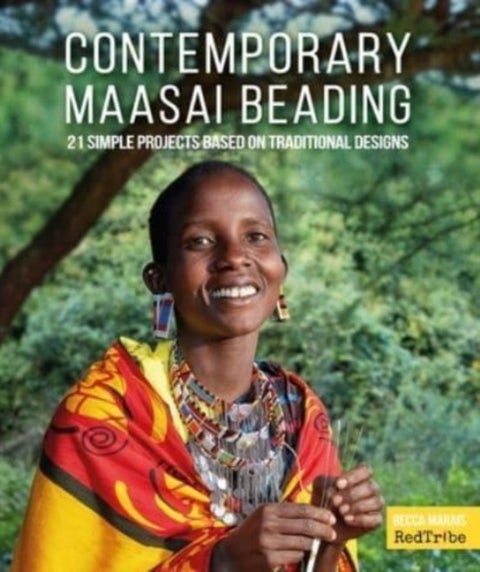 Contemporary Maasai Beading - 21 Simple Projects Based on Traditional Designs