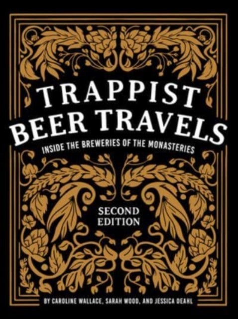 Trappist Beer Travels, Second Edition - Inside the Breweries of the Monasteries